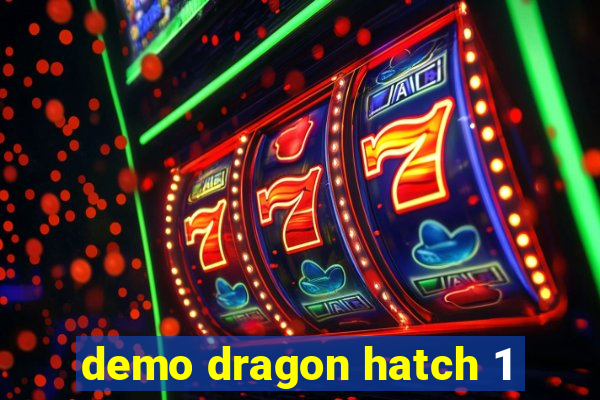 demo dragon hatch 1